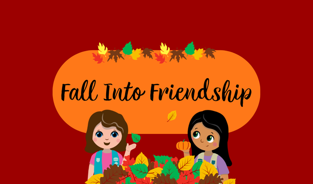 Fall Into Friendship <br>with Girl Scouts!