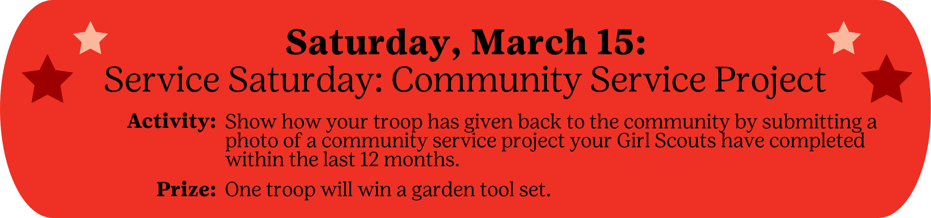 Saturday, March 15: Service Saturday: Community Service Project - Activity: Show how your troop has given back to the community by submitting a photo of a community service project your Girl Scouts have completed within the last 12 months.  Prize: One troop will win a garden tool set.